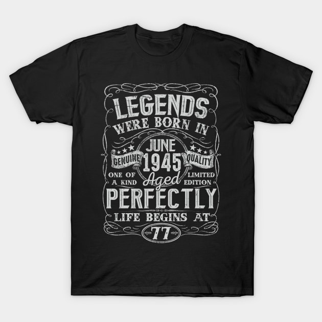 77th Birthday Vintage Legend Were Bon in June 1945 77 Years T-Shirt by julibirgit